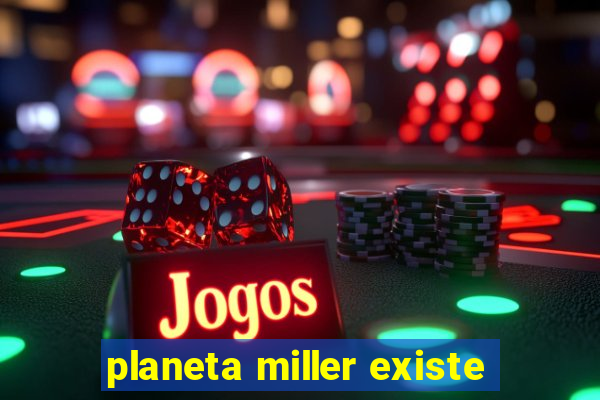 planeta miller existe